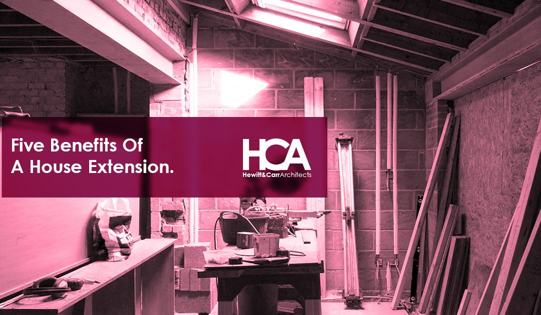 Five Benefits Of A House Extension