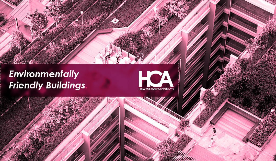 Creating Sustainable and Environmentally Friendly Buildings