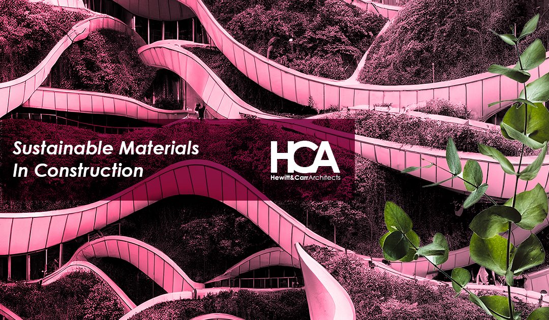 Why We Need To Use Sustainable Materials In Construction.